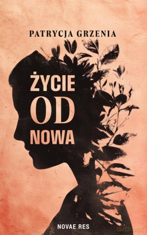 Życie od nowa - Patrycja Grzenia [KSIĄŻKA]