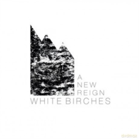 White Birches: A New Reign [CD]