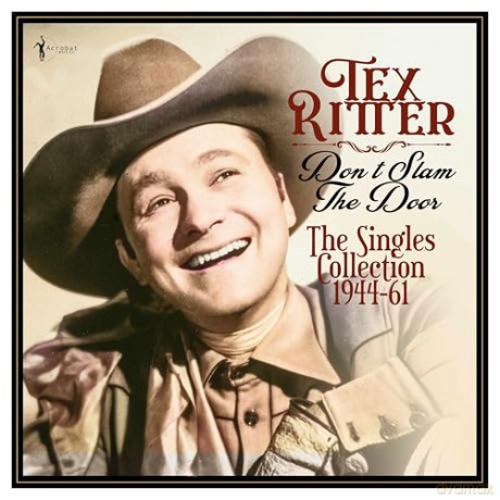 Tex Ritter: Dont Slam The Door: The Singles Collection 1944-61 [Winyl]