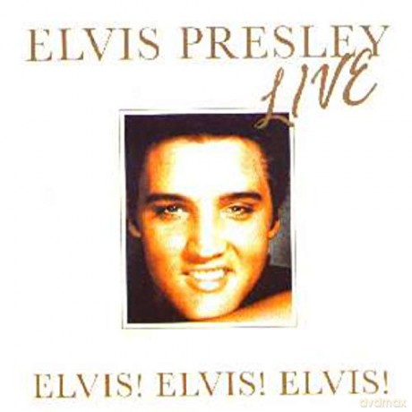 Elvis Presley: Elvis! Elvis! Elvis! - Live [CD]