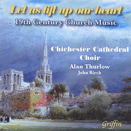 Chichester Cathedral Choir: Let Us Lift Up Our Heart (19Thc Victorian Church Music: Wesley. Stanford Etc) [CD]