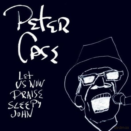 Peter Case: Let Us Now Praise Sleepy John [CD]