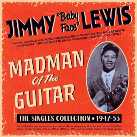 Jimmy Baby Face Lewis: Madman Of The Guitar - The Singles Collection 1947-55 [CD]
