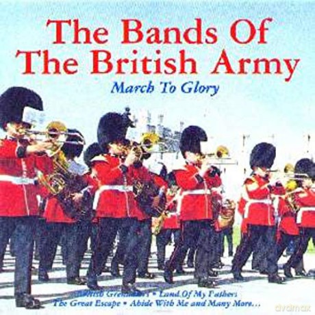 Bands Of The British Army: March To Glory [CD]