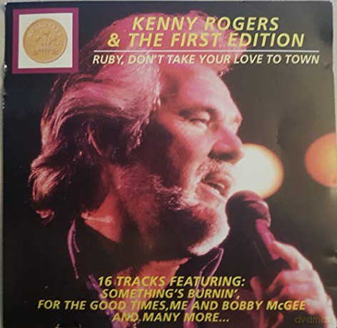 Kenny Rogers & First Edition: Ruby. Dont Take Your Love To Town [CD]
