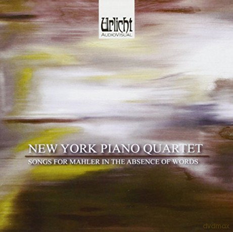 New York Piano Quartet: Songs For Mahler In The Absence Of Words (Piano Quartets Etc) [CD]