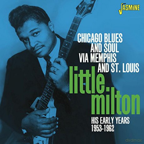 Little Milton: Chicago Blues and Soul Via Memphis and St. Louis - His Early Years 1953-1962 [CD]