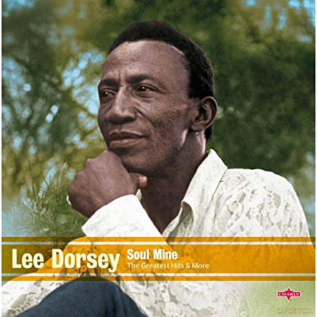 Lee Dorsey: Soul Mine - The Greatest Hits & More [2CD]