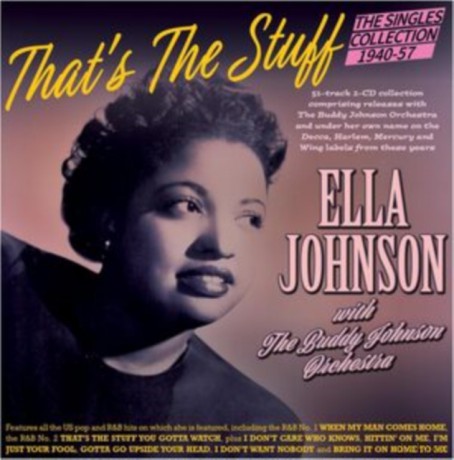 Ella Johnson With The Buddy Johnson Orchestra: Thats The Stuff - The Singles Collection 1940-57 [CD]