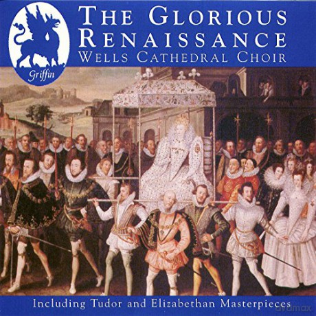 Wells Cathedral Choir: The Glorious Renaissance English Renaissance [CD]