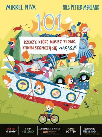 101 rzeczy, które musisz zrobić, zanim skończą się wakacje - Mikkel Niva, Nils Petter Morland, Fredrik Eden [KSIĄŻKA]