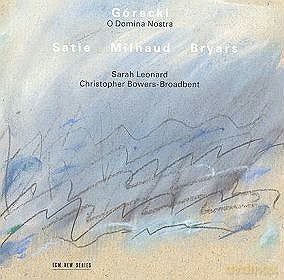 Leonard,Bowers-Broadbent: Górecki,O Domina Nostra,Satie/Milhaud+ [CD]