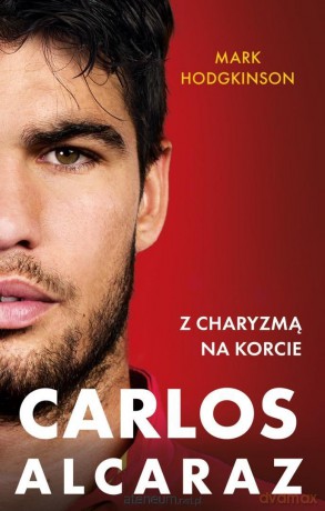 Carlos Alcaraz. Z charyzmą na korcie - Mark Hodgkinson [KSIĄŻKA]