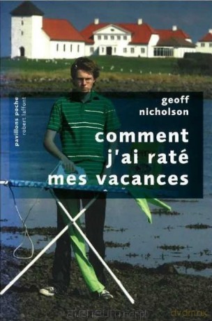 Comment j'ai rate mes vacances - Geoff Nicholson [KSIĄŻKA]