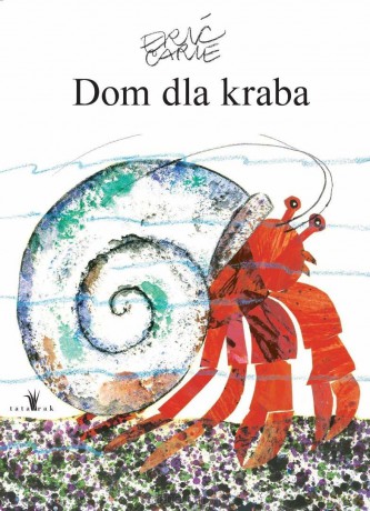 Dom dla kraba - Eric Carle [KSIĄŻKA]