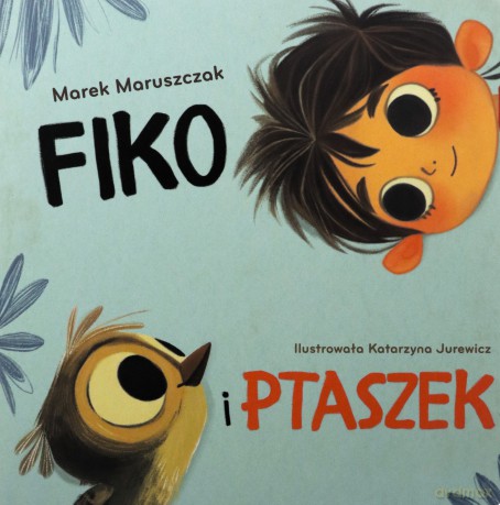 Fiko i ptaszek - Marek Maruszczak [KSIĄŻKA]