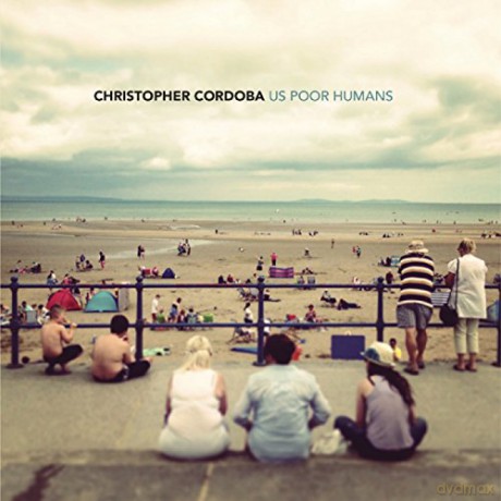 Christopher Cordoba: Us Poor Humans [CD]