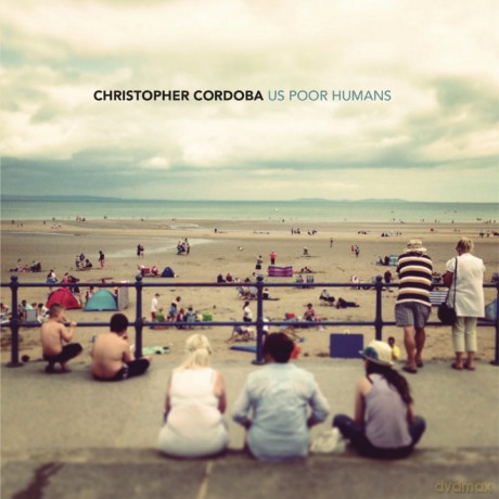 Christopher Cordoba: Us Poor Humans [CD]