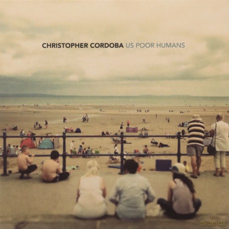 Christopher Cordoba: Us Poor Humans [CD]