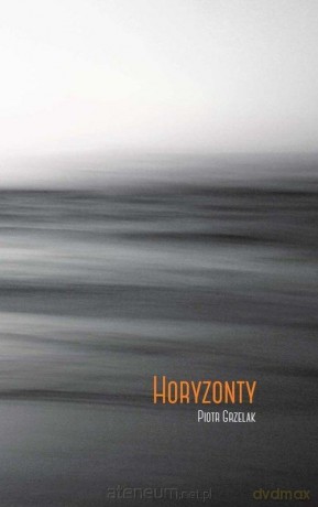 Horyzonty - Piotr Grzelak [KSIĄŻKA]