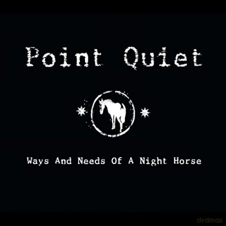 Point Quiet: Ways And Needs Of A Night Horse [CD]