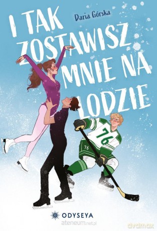 I tak zostawisz mnie na lodzie - Daria Górska [KSIĄŻKA]