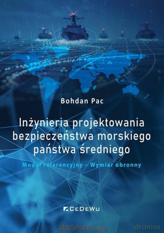 Inżynieria projektowania bezpieczeństwa morskiego - Bohdan Pac [KSIĄŻKA]