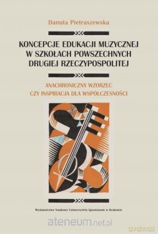 Koncepcje edukacji muzycznej w szkołach... - Danuta Pietraszewska [KSIĄŻKA]