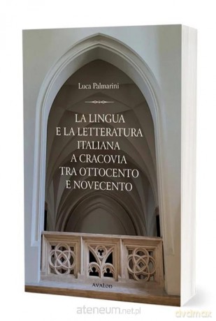 La lingua e la letteratura italiana a Cracovia... - Luca Palmarini [KSIĄŻKA]