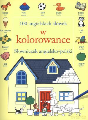 100 angielskich słówek w kolorowance. Słowniczek angielsko-polski - Heather Amery [KSIĄŻKA]