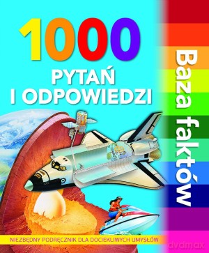 1000 pytań i odpowiedzi. Baza faktów - Robin Kerrod, Sarah Reed, Wendy Madgwick, Fergus Collins, Philip Brooks [KSIĄŻKA]
