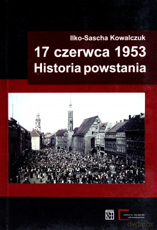 17 czerwca 1953. Historia powstania - Ilko-Sascha Kowalczuk [KSIĄŻKA]