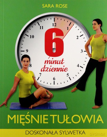 6 minut dziennie. Mięśnie tułowia - Sara Rose [KSIĄŻKA]