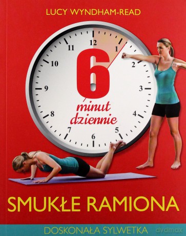 6 minut dziennie. Smukłe ramiona - Lucy Wyndham-Read [KSIĄŻKA]