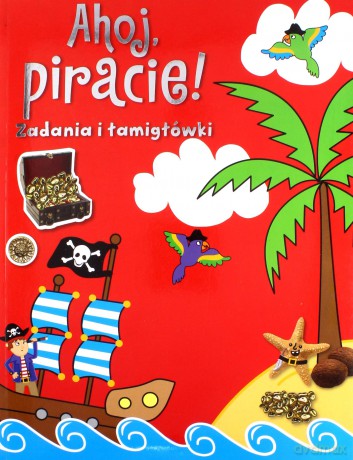 Ahoj, piracie! Zadania i łamigłówki [KSIĄŻKA]
