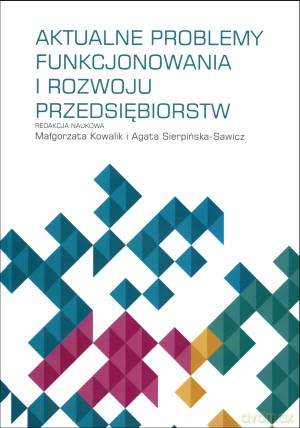 Aktualne problemy funkcjonowania i rozwoju przedsiębiorstw [KSIĄŻKA]