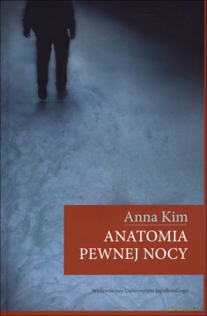 Anatomia pewnej nocy - Anna Kim [KSIĄŻKA]