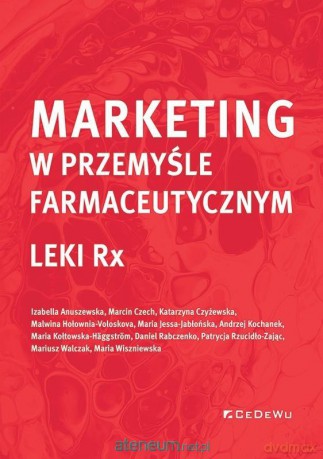 Marketing w przemyśle farmaceutycznym Leki Rx [KSIĄŻKA]