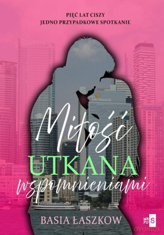 Miłość utkana wspomnieniami - Basia Łaszkow [KSIĄŻKA]