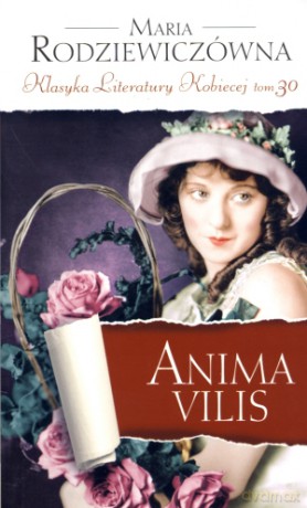 Anima Vilis. Klasyka Literatury Kobiecej. Tom 30 - Maria Rodziewiczówna [KSIĄŻKA]