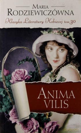 Anima Vilis. Klasyka Literatury Kobiecej. Tom 30 - Maria Rodziewiczówna [KSIĄŻKA]