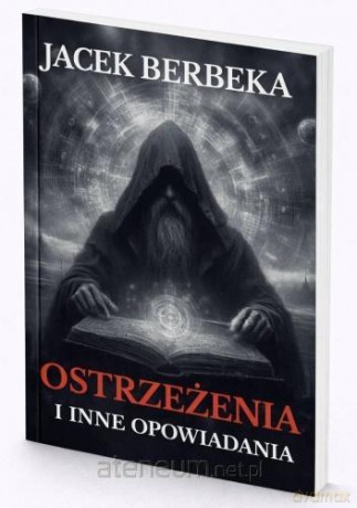 Ostrzeżenia i inne opowiadania - Jacek Berbeka [KSIĄŻKA]