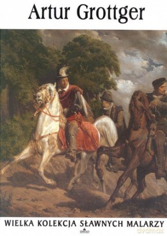 Artur Grottger. Wielka kolekcja sławnych malarzy. Tom 44 [KSIĄŻKA]