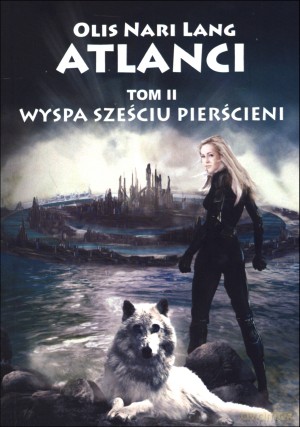 Atlanci. Tom II. Wyspa sześciu pierścieni - Olis Nari Lang [KSIĄŻKA]