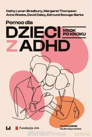Pomoc dla dzieci z ADHD [KSIĄŻKA]