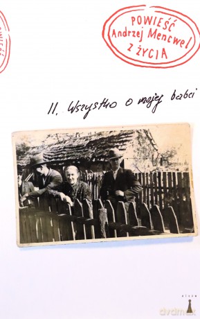 Powieść z życia Wszystko o mojej babci - Andrzej Mencwel [KSIĄŻKA]