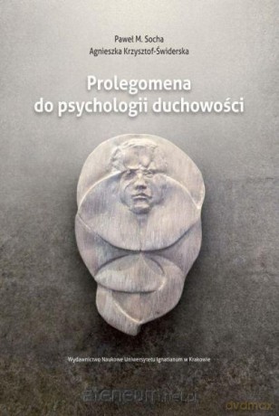 Prolegomena do psychologii duchowości - Paweł M. Socha, Agnieszka Krzysztof-Świderska [KSIĄŻKA]