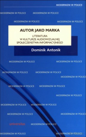 Autor jako marka. Literatura w kulturze audiowizualnej społeczeństwa informacyjnego [KSIĄŻKA]