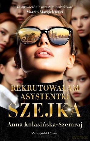 Rekrutowałam asystentki szejka - Anna Kolasińska-Szemraj [KSIĄŻKA]