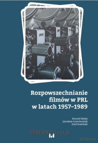 Rozpowszechnianie filmów w PRL w latach 19571989 [KSIĄŻKA]